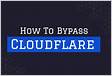 How to Bypass Cloudflare in 2024 The 8 Best Methods